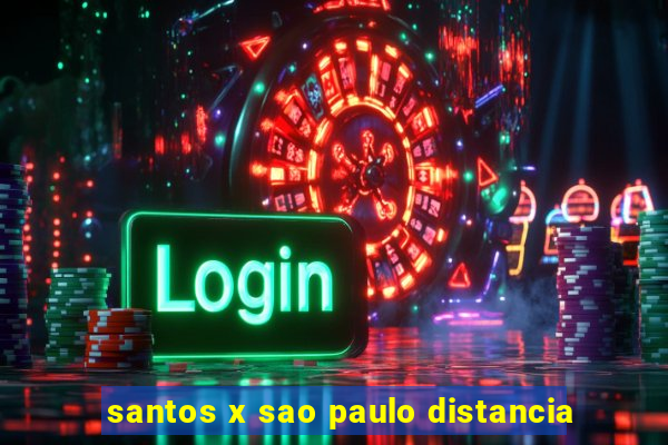 santos x sao paulo distancia